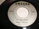 R&B/ SOUL- HENRY STROGIN- AMAZON 45 RPM- I'LL TAG ALONG / I LOVE l..A. - LISTEN