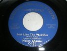 RARE Northern Soul 45 Nolan Chance JUST LIKE THE WEATHER C-161 VG++ L K