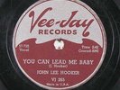 Blues 78 JOHN LEE HOOKER You Can Lead Me Baby / Unfriendly Woman on Vee Jay