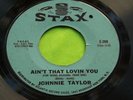 Soul 45 : Johnnie Taylor   Ain't That Lovin You   Outside Love    Stax 209