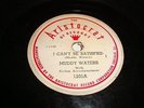BLUES- MUDDY WATERS- ARISTOCRAT 78 RPM- I CAN'T BE SATISFIED / I FEEL LIKE- HEAR