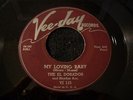 Doo Wop, RnB. MY LOVING BABY, by THE EL DORADOS on the VEE-JAY label.