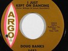 Northern Soul 45 DOUG BANKS I Just Kept On Dancing b/w Baby Since on Argo NM