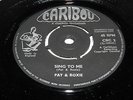 Pat & Roxie-Sing To Me-UK CARIBOU Original 7