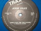 Jesse Velez ?– Girls Out On The Floor  Blue Vinyl Chicago Trax. 1 of 100.