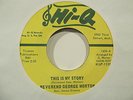 Soul 45 Collector-REVEREND GEORGE MORTON-THIS IS MY STORY-HI Q-Hear