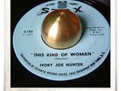 Ivory Joe Hunter This Kind Of Woman R&B SOUL MOD HEAR 45