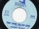 JOHNNY WYATT - 'This Thing Called Love' 45rpm RARE - Blue BRONCO Records 1966