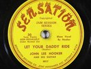 Blues 78 JOHN LEE HOOKER Let Your Daddy Ride / Goin' On Highway #51 on Sensation
