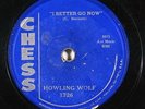 Blues 78 HOWLING WOLF I Better Go Now/Howlin' Blues on Chess