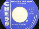 MUDDY WATERS 45 Little Brown Bird / You Need Love CHESS Blues VG++ #BB1568
