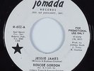 Northern Soul 45 ROSCOE GORDON Jessie James JOMADA HEAR
