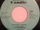 Rare MIAMI SOUL - J.P. ROBINSON - BLUE CANDLE RECORDS 1504 - OUR DAY IS HERE