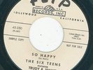 New breed R&B / Doo Wop - Six Teens - So Happy / That Wonderful Secret Of Love