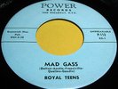ROYAL TEENS Mad Gass 45 Doo Wop/Rocker Rare Original Power Label NM Listen