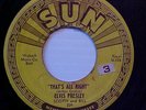 1954 ELVIS PRESLEY THAT'S ALL RIGHT...SUN LABEL 209 ORIGINAL