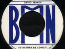 DAVID ISAACS - I'D RATHER BE LONELY  1st JA Press MINT SKA 7