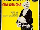 SWEET SUE & HER SOCIETY SYNCOPATERS. SOME LIKE IT HOT - CHA-CHA-CHA. LP. 1959.