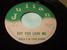 Garage BILLY & THE KIDS Say You Love Me/Julian 45 Northwest Sixties Rock RARE