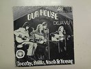 CROSBY, STILLS, NASH & YOUNG:Our House 2:59-Deja Vu 4:10-Germany 7