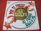 45 GIRI LE VOLPI ma ti prego / io penso solo a me 7'  OBSCURE BEAT ITALY  ORGAN