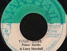 LARRY MARSHALL & PRINCE JAZZBO - YOUR LOVE  MINT JA Press RARE REGGAE 7