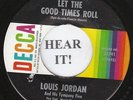 R&B 45 Louis Jordan (Decca 23741) Let the Good Times Roll/Ain't Nobody Here But