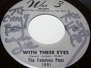 THE FABULOUS PEPS US WEE 3 45 WITH THESE EYES. LISTEN