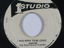Reggae 45 RIGHTEOUS FLAMES I Was Born To Be Loved on Studio One