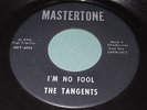 The Tangents: I'm No Fool / Why Today 45 - Mastertone - Garage Soul - HEAR IT