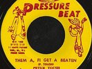 PETER TOSH - THEM A, FI GET A BEATEN - PRESSURE BEAT - MINT REGGAE 45 7