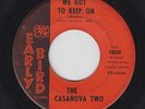 THE CASANOVA TWO We Got To Keep On 45 on Early Bird northern soul 2-sider HEAR