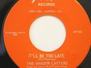 GARAGE 45-THE SHADOW CASTERS -IT'LL BE TOO LATE / GOING TO THE MOON on JRP NM