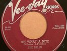 Doo Wop 45 THE DELLS Oh What a Nite orig. '56 Vee Jay #204 CLEAN EX   HEAR IT