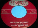 SCOTTY MOORE TRIO Have Guitar Will Travel 45 Rare Rockabilly Fernwood NM Listen