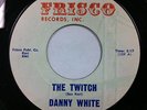 R&B 45 - Danny White - The Twitch/Why Must I Be Blue - Frisco Records - LISTEN
