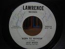 JACK WOOD, Born To Wander, LAWRENCE (Fenton) MI Garage PUNK Stomper 45 So Sad