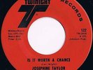HERE IT / JOSEPHINE TAYLOR - IS IT WORTH A CHANCE - I'VE MADE UP MY MIND