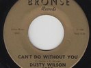 Northern Soul 45 - Dusty Wilson - Can't Do Without You - Bronse - mp3