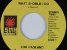 70's Soul Funk Breaks 45 LOU RAGLAND What Should I Do SMH HEAR NM