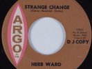 Northern Soul 45 HERB WARD Strange Change ARGO HEAR