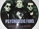 The Psychedelic Furs - Pretty In Pink - Love My Way Picture Disc Record