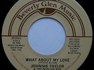 Johnnie Taylor- What About My Love (US Orig 7