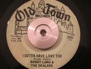 Soul/Funk 45 Bobby Long & The Dealers I Gotta Have Love Too OLD TOWN Original