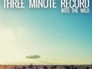 THREE MINUTE RECORD-INTO THE WILD-VINYL LP CORETEX NEU