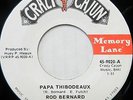 ROD BERNARD 45 Papa Thibodeaux CRAZY CAJUN Rock 'n' Roll NEAR MINT #CC525
