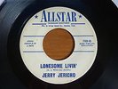 Jerry Jericho - Lonesome Livin' 1950's USA 45 ALLSTAR