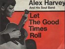 Alex Harvey & His Soul Band I Just Wanna Make Love To You / Let The Good Times