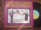 Mudhoney mint german LP Five Dollar Bob's Mock Cooter Stew