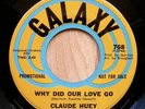 CLAUDE HUEY why would you blow it GALAXY  orig 45 Northern Soul RARE